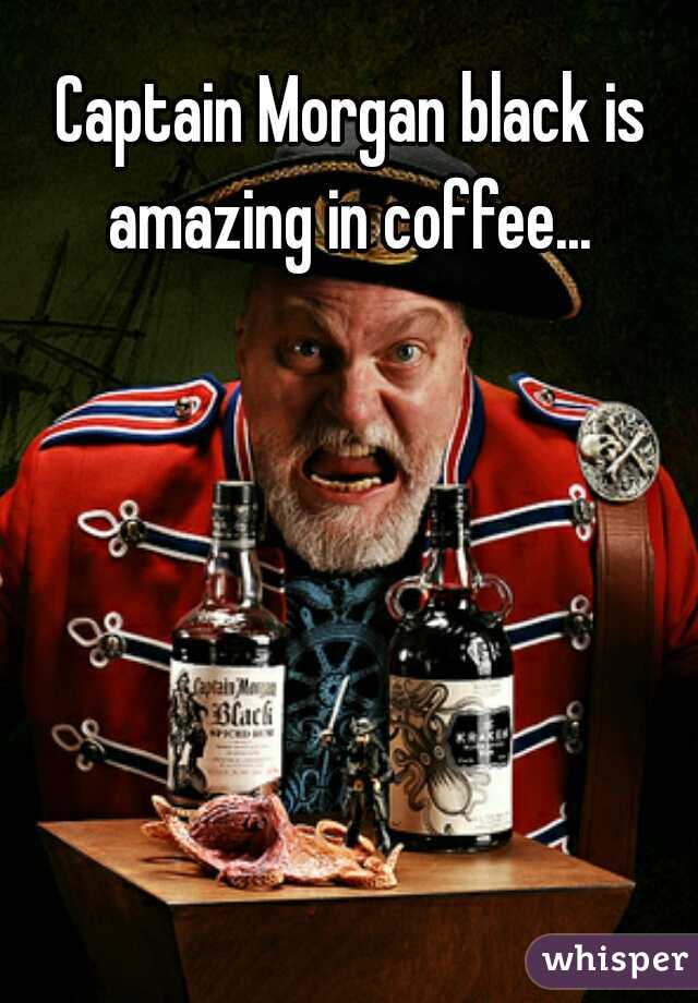 Captain Morgan black is amazing in coffee... 