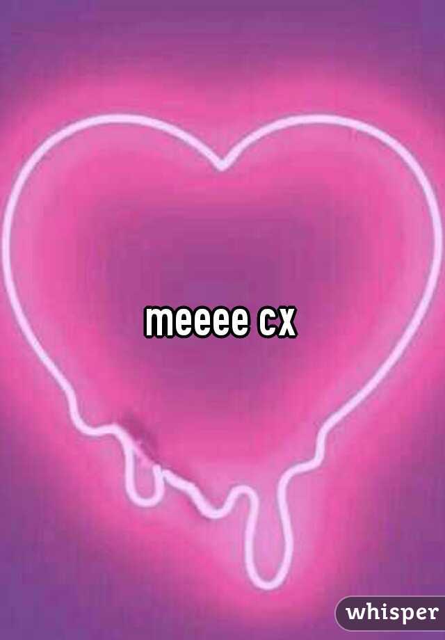 meeee cx
