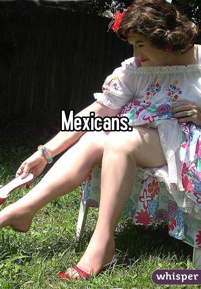 Mexicans. 