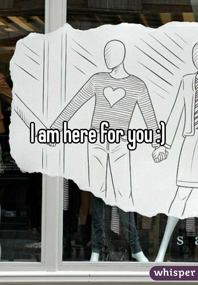 I am here for you :)