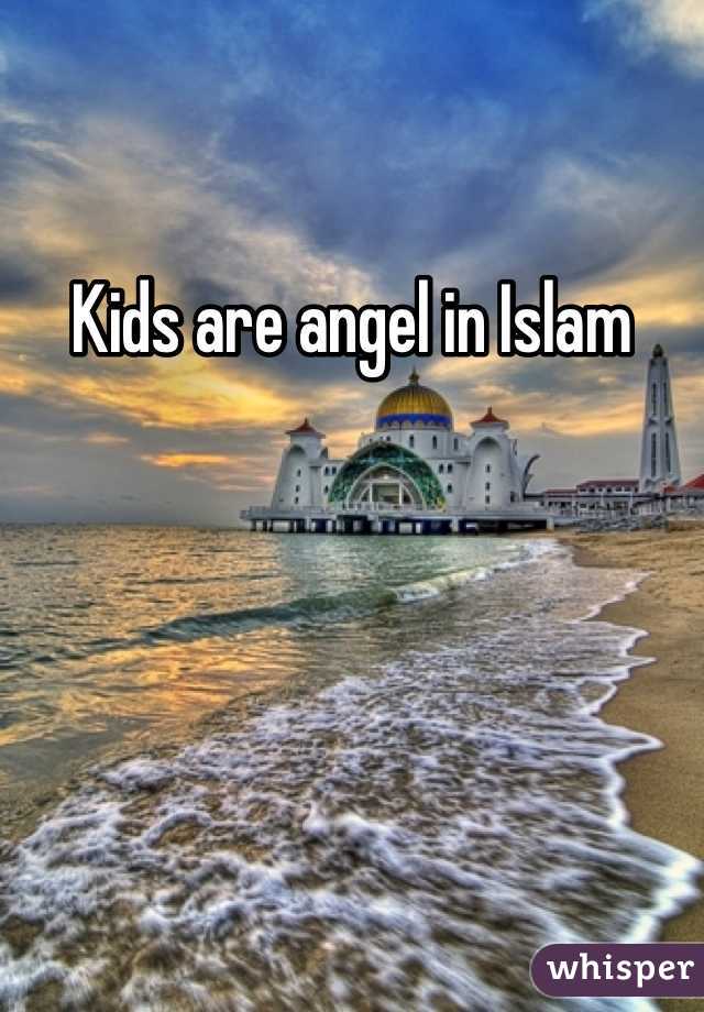 Kids are angel in Islam 