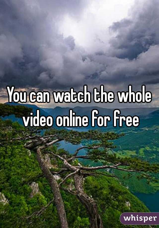 You can watch the whole video online for free