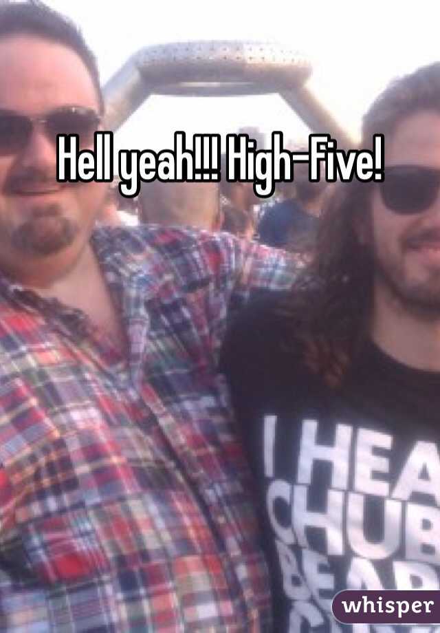 Hell yeah!!! High-Five!