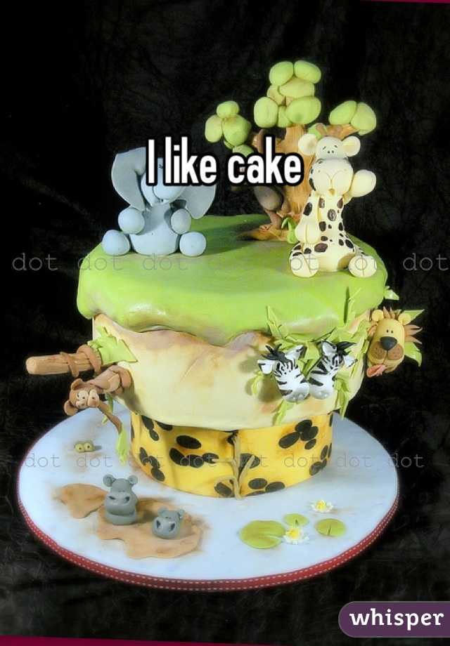 I like cake 