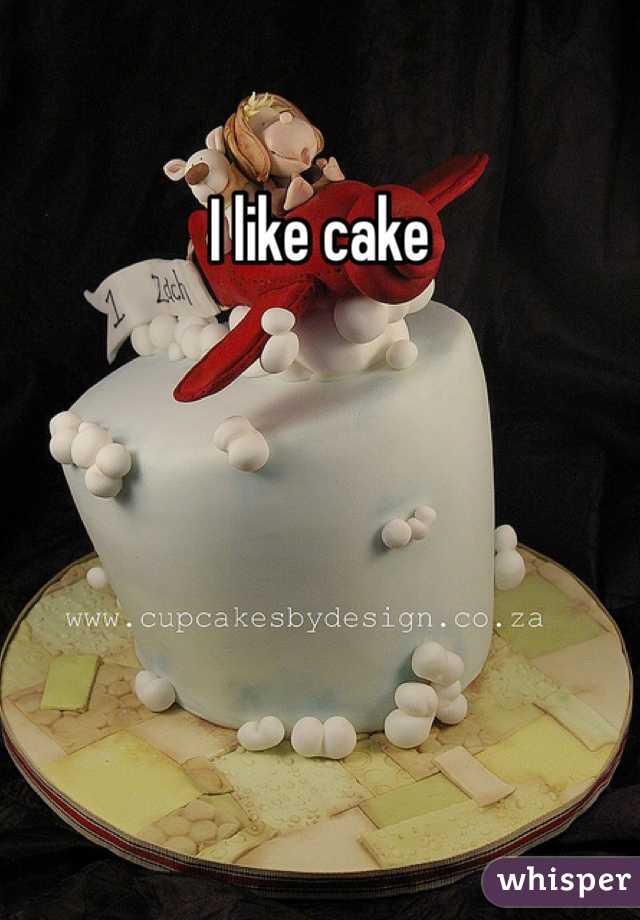 I like cake 