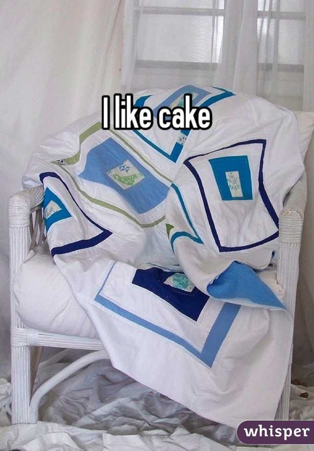 I like cake 