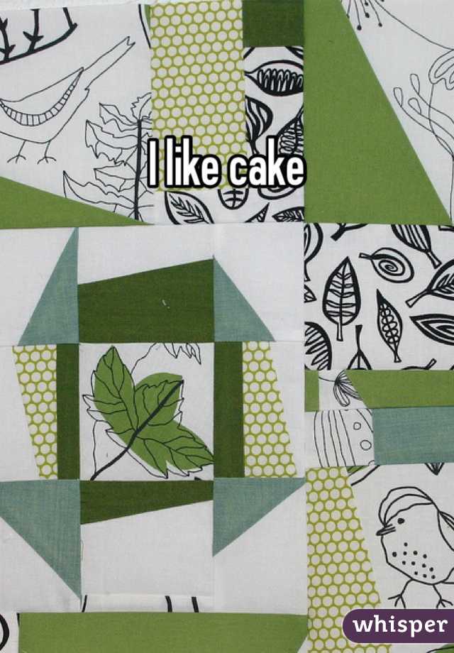 I like cake 