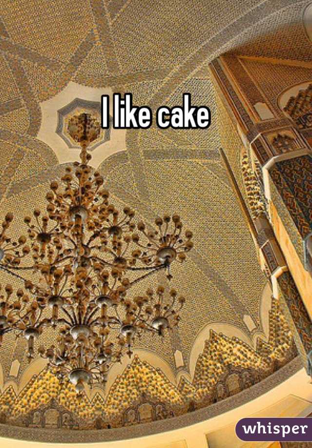 I like cake 