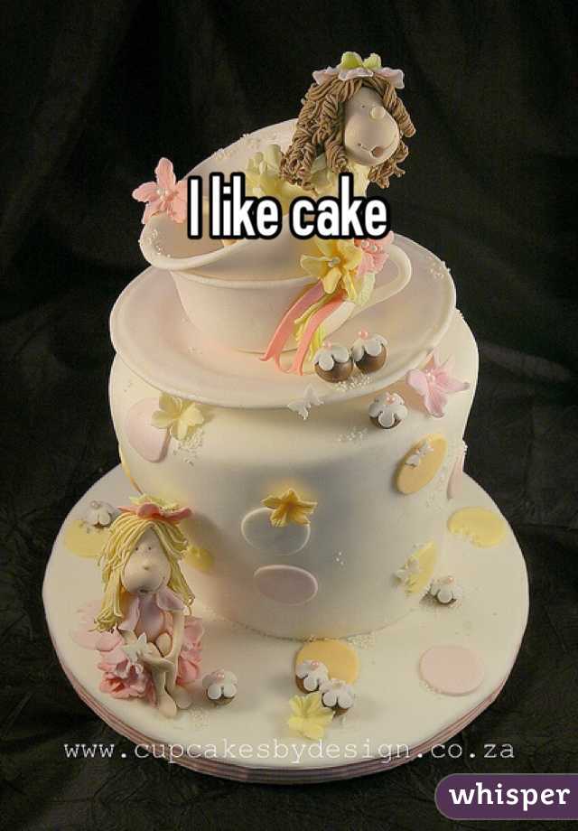 I like cake 