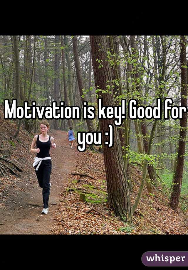 Motivation is key! Good for you :)