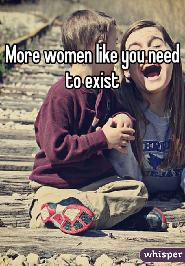 More women like you need to exist 