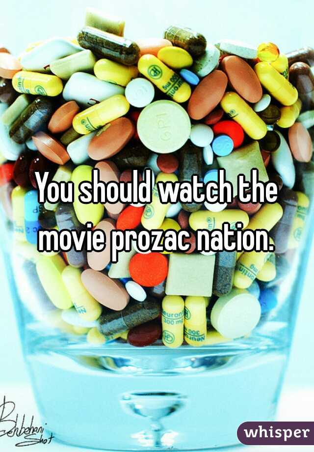 You should watch the movie prozac nation. 
