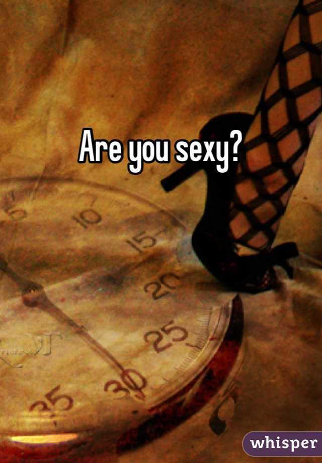 Are you sexy? 