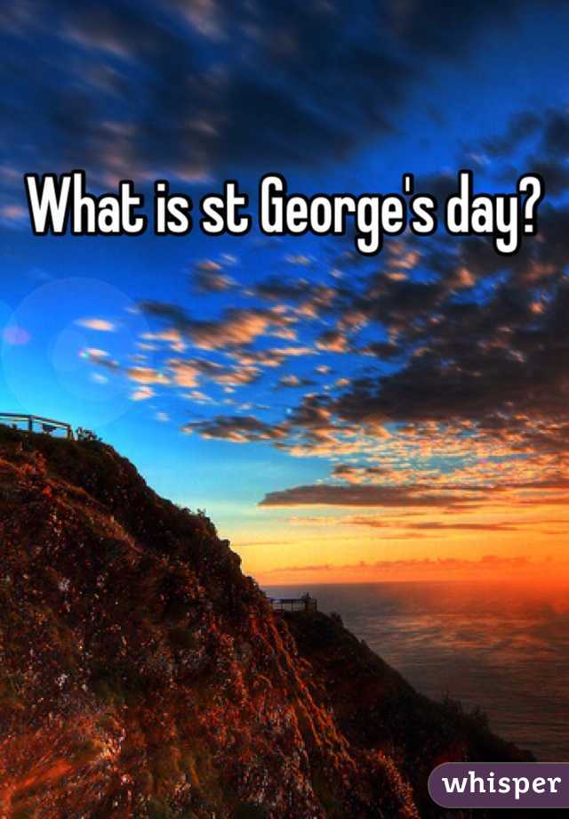 What is st George's day?