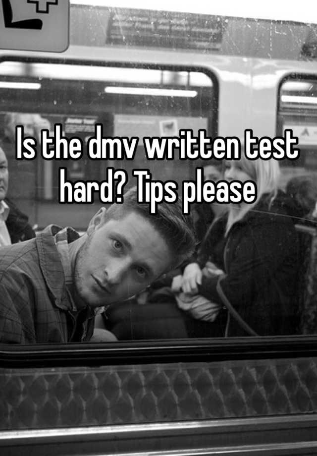 is-the-dmv-written-test-hard-tips-please