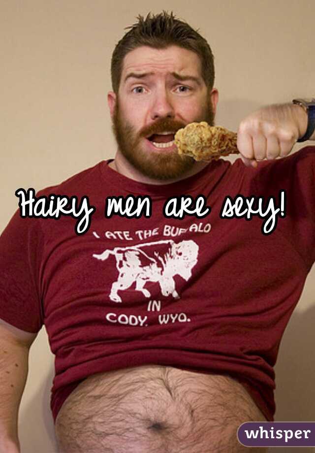 Hairy men are sexy! 