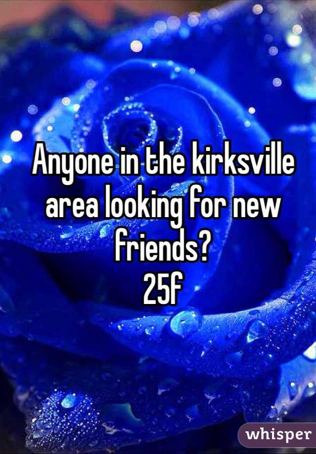 Anyone in the kirksville area looking for new friends?
25f