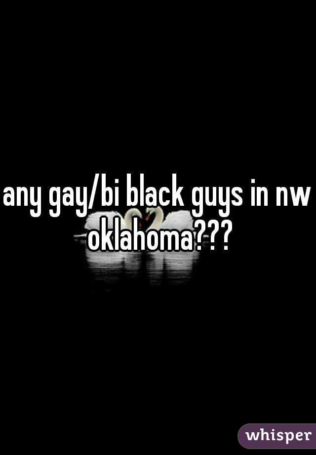 any gay/bi black guys in nw oklahoma???