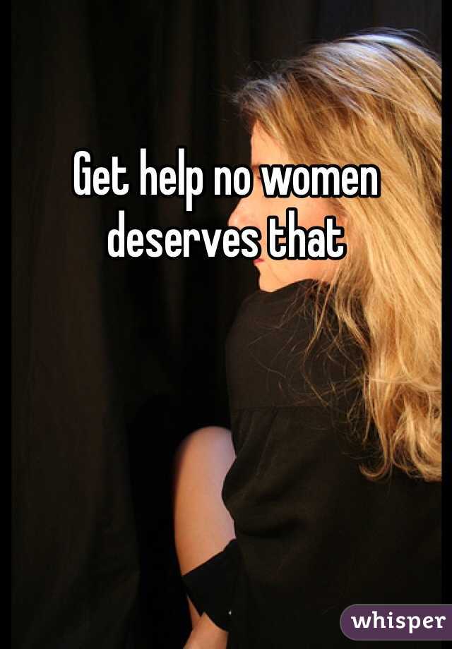 Get help no women deserves that