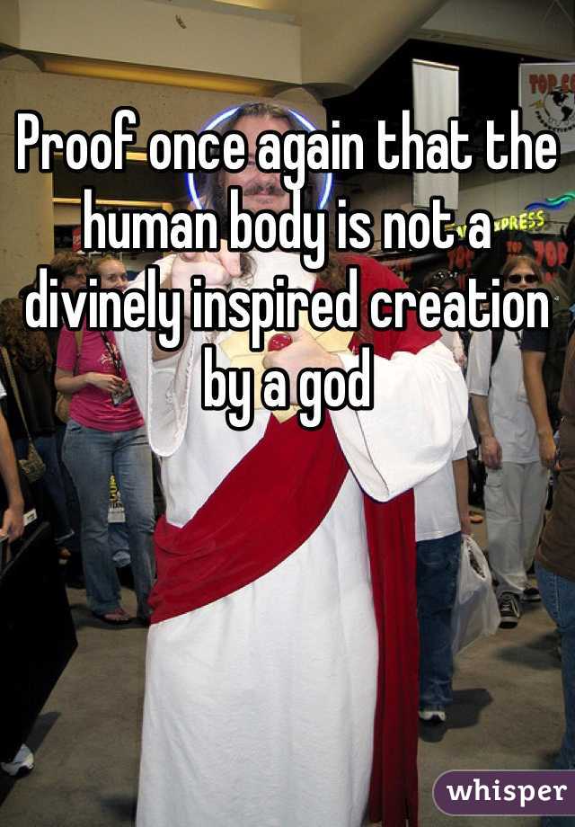 Proof once again that the human body is not a divinely inspired creation by a god