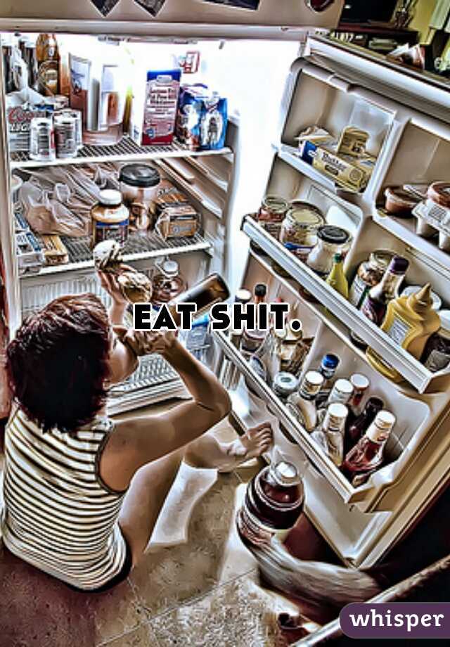 eat shit. 