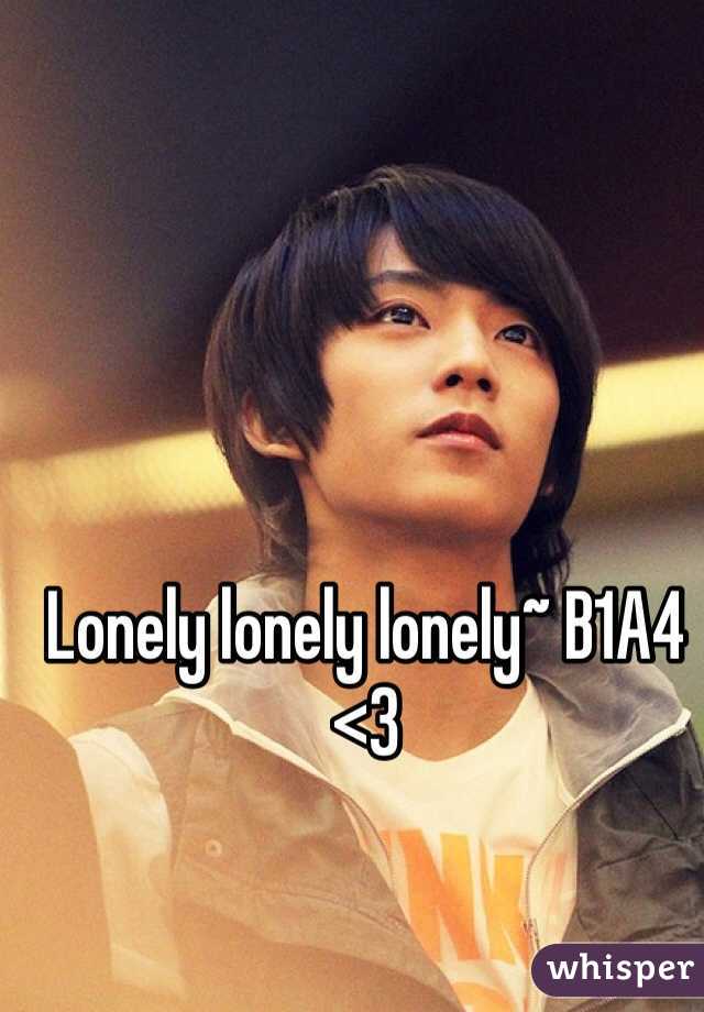 Lonely lonely lonely~ B1A4 <3
