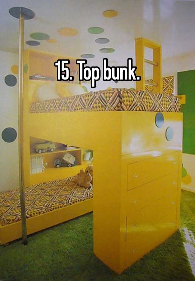 15. Top bunk.