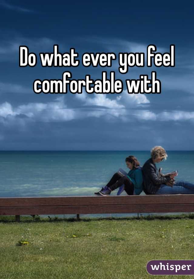 Do what ever you feel comfortable with