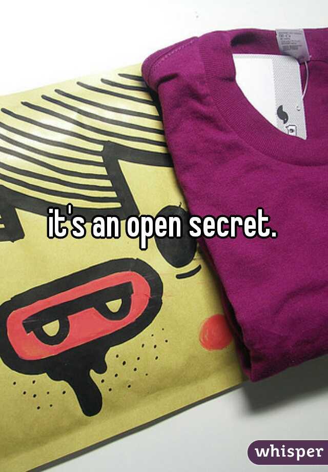 it's an open secret.