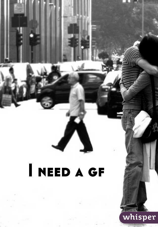 I need a gf 