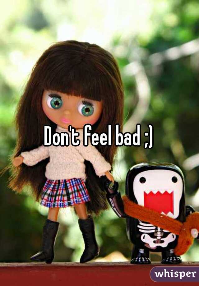 Don't feel bad ;)