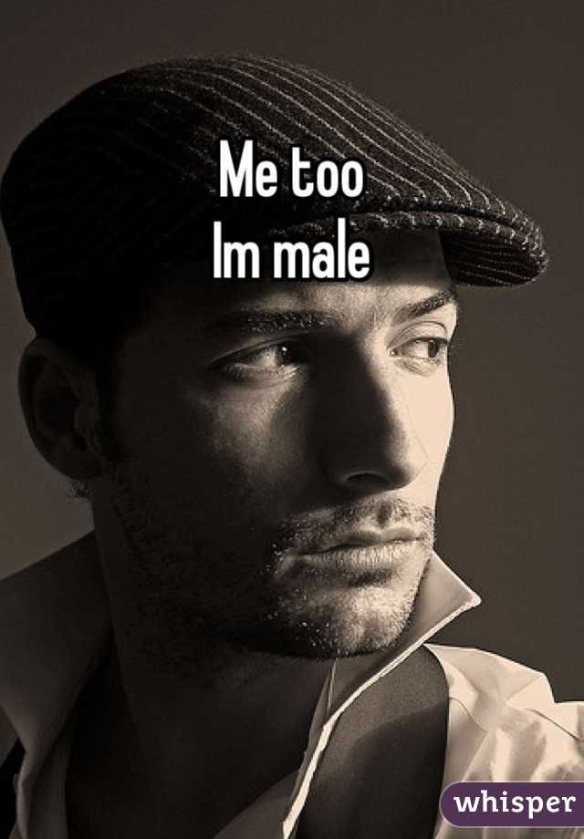 Me too
Im male