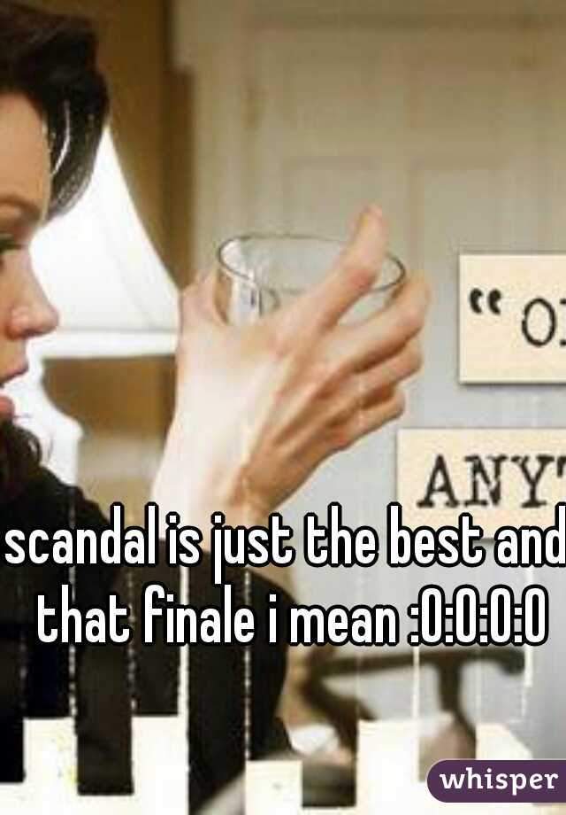 scandal is just the best and that finale i mean :O:O:O:O