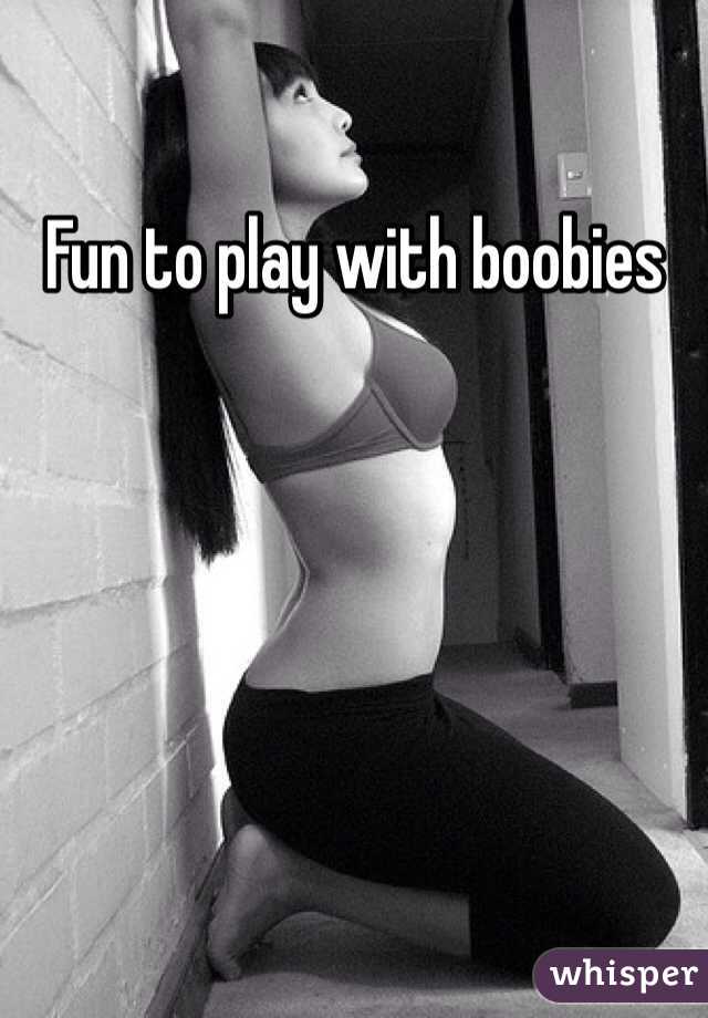 Fun to play with boobies