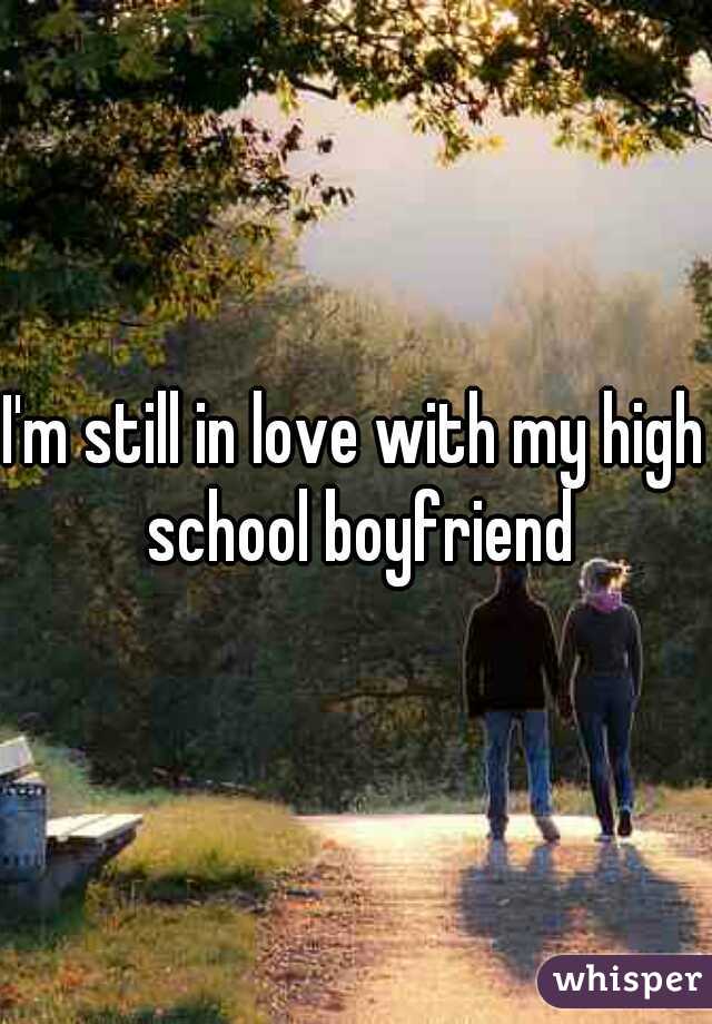 I'm still in love with my high school boyfriend