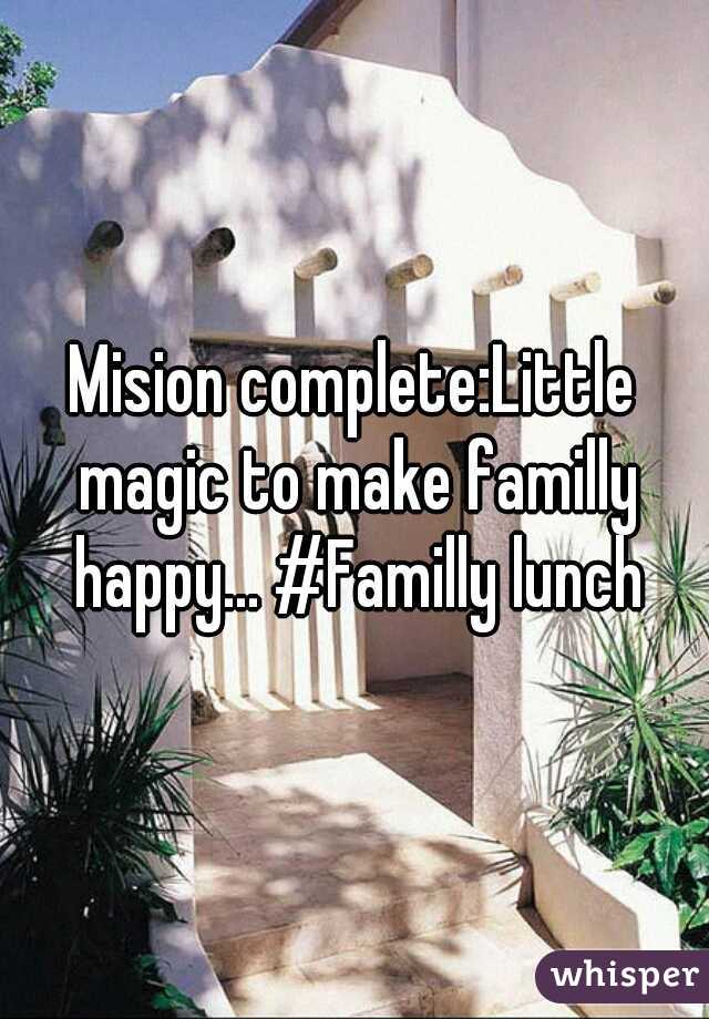 Mision complete:Little magic to make familly happy... #Familly lunch