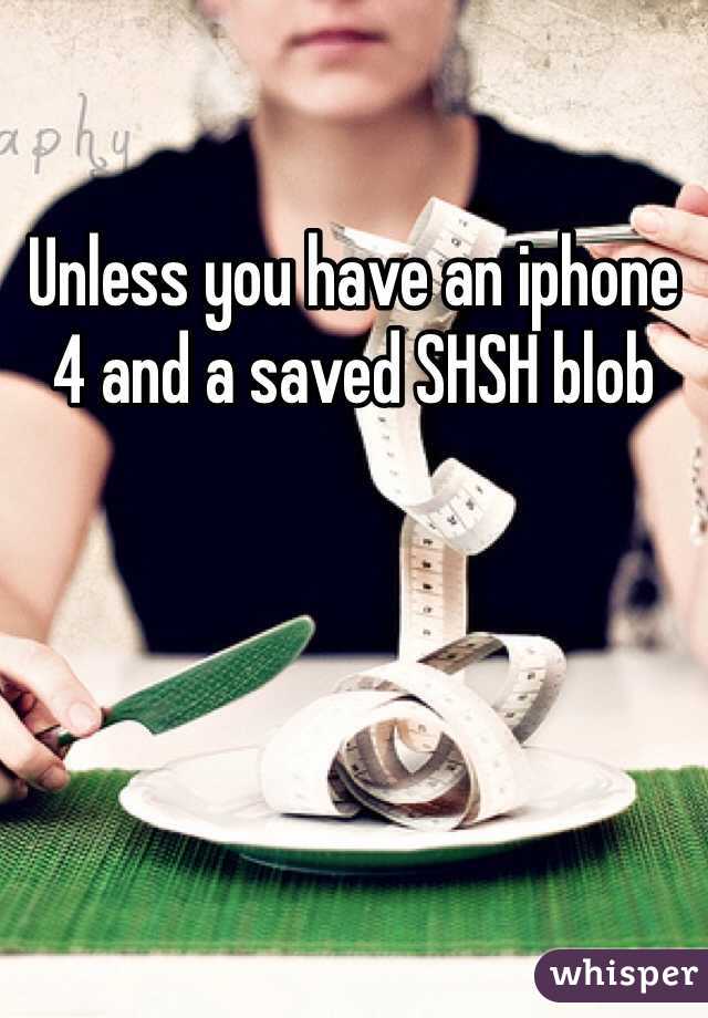 Unless you have an iphone 4 and a saved SHSH blob 