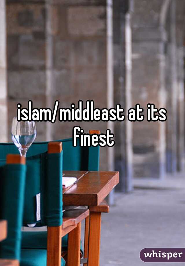 islam/middleast at its finest