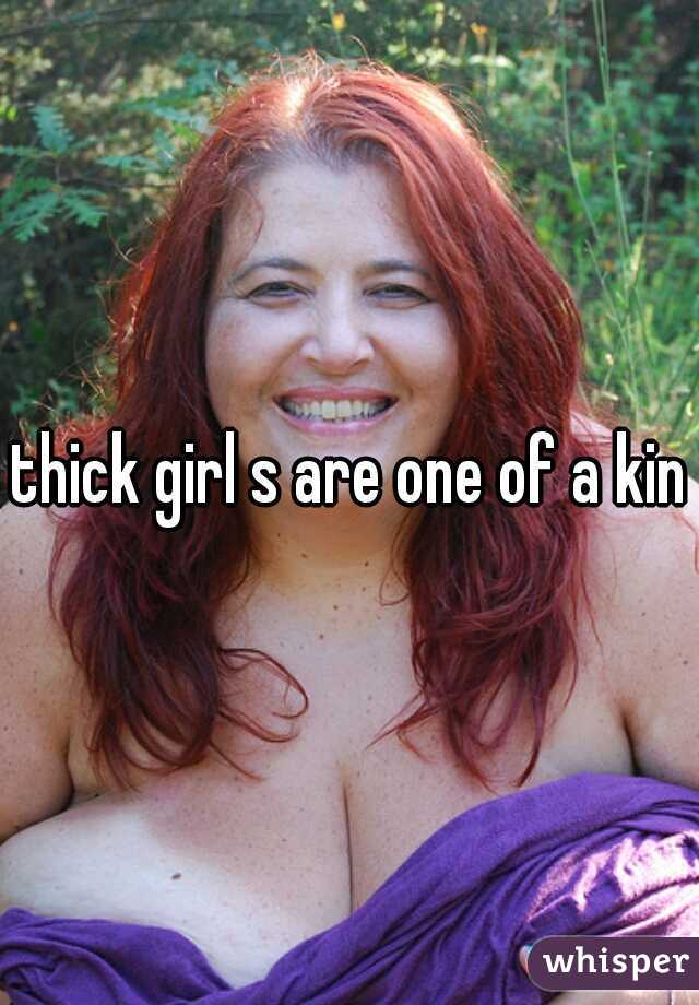 thick girl s are one of a kind