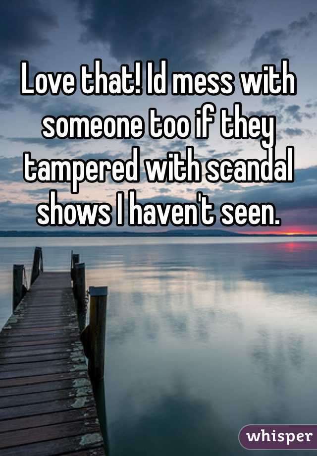 Love that! Id mess with someone too if they tampered with scandal shows I haven't seen. 