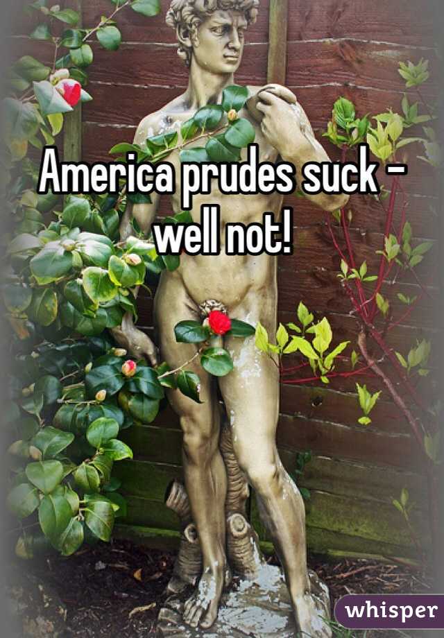 America prudes suck - well not!