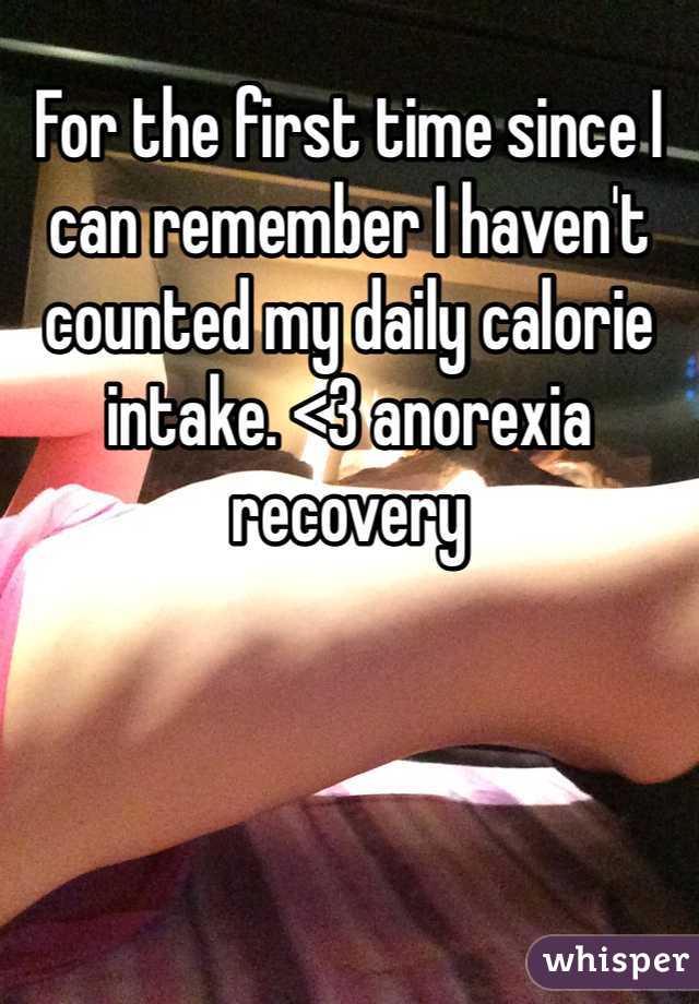 For the first time since I can remember I haven't counted my daily calorie intake. <3 anorexia recovery