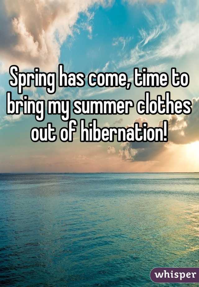 Spring has come, time to bring my summer clothes out of hibernation! 