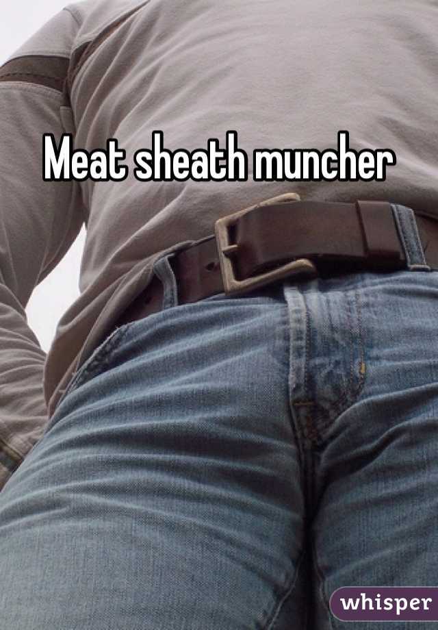 Meat sheath muncher 