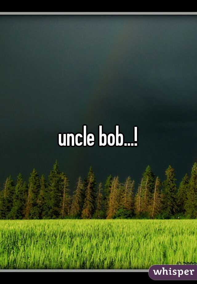 uncle bob...!