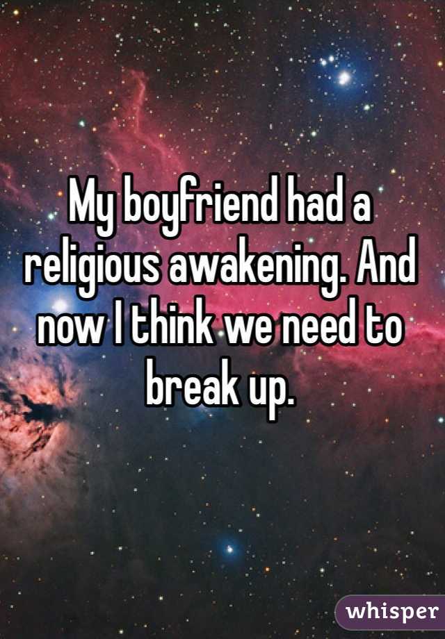 My boyfriend had a religious awakening. And now I think we need to break up. 