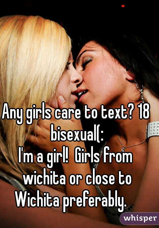 Any girls care to text? 18 bisexual(:
I'm a girl!  Girls from wichita or close to Wichita preferably.    