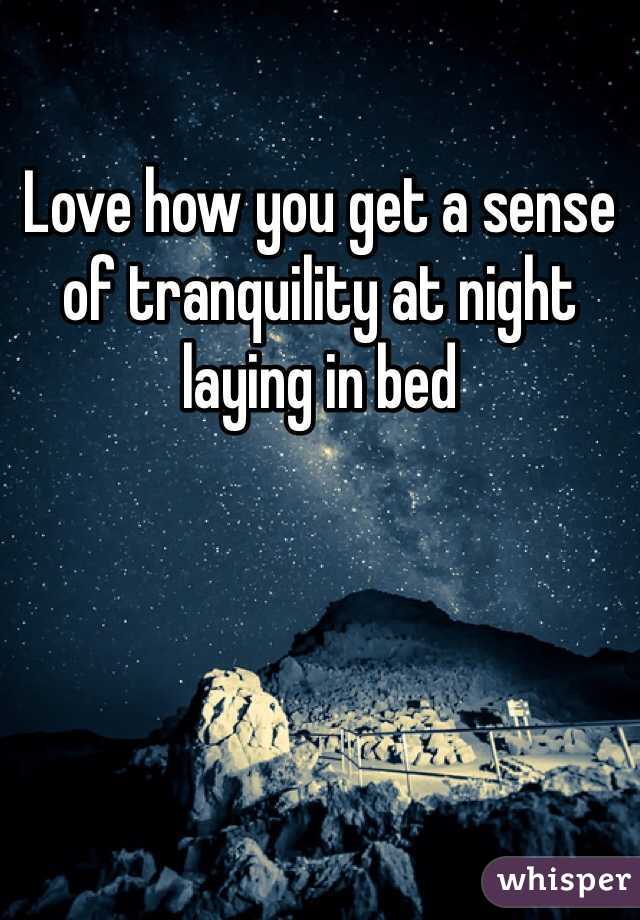 Love how you get a sense of tranquility at night laying in bed