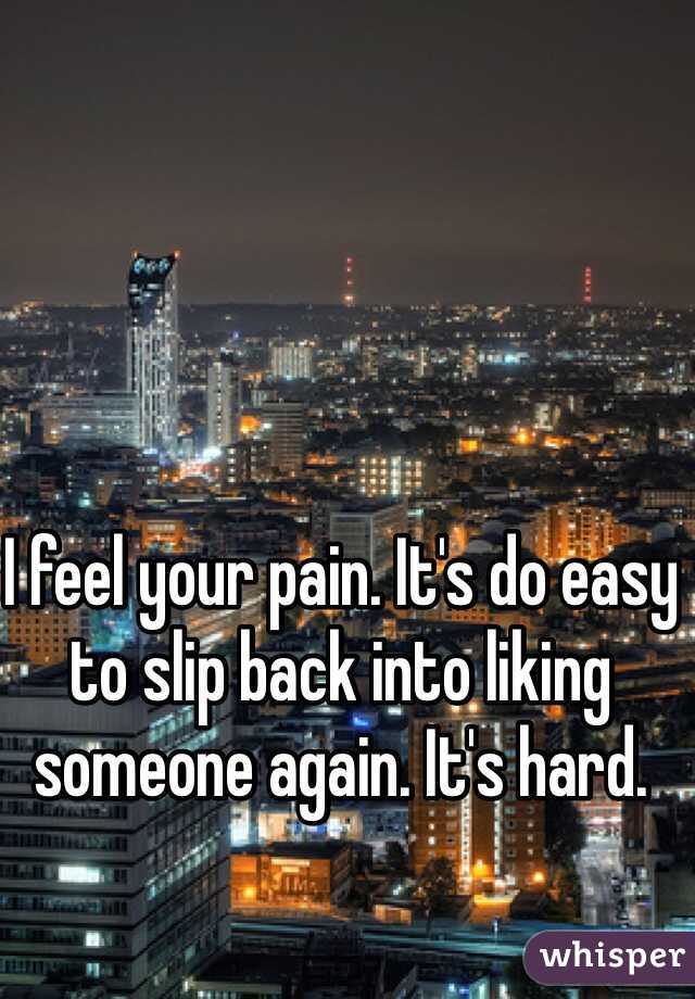 I feel your pain. It's do easy to slip back into liking someone again. It's hard. 