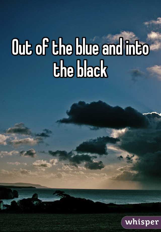 Out of the blue and into the black